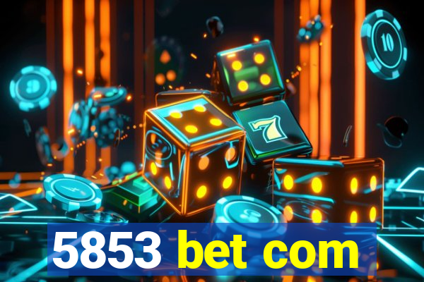 5853 bet com